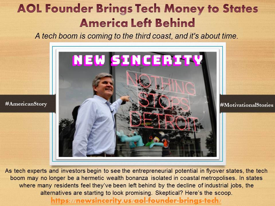 AOL Founder Brings Tech Money to States America Left Behind - New Sincerity