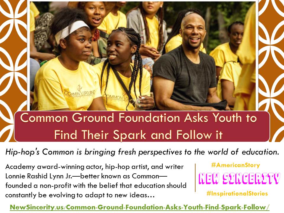 Common Ground Foundation Asks Youth to Find Their Spark and Follow it - New Sincerity